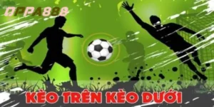 Kèo Trên Kèo Dưới